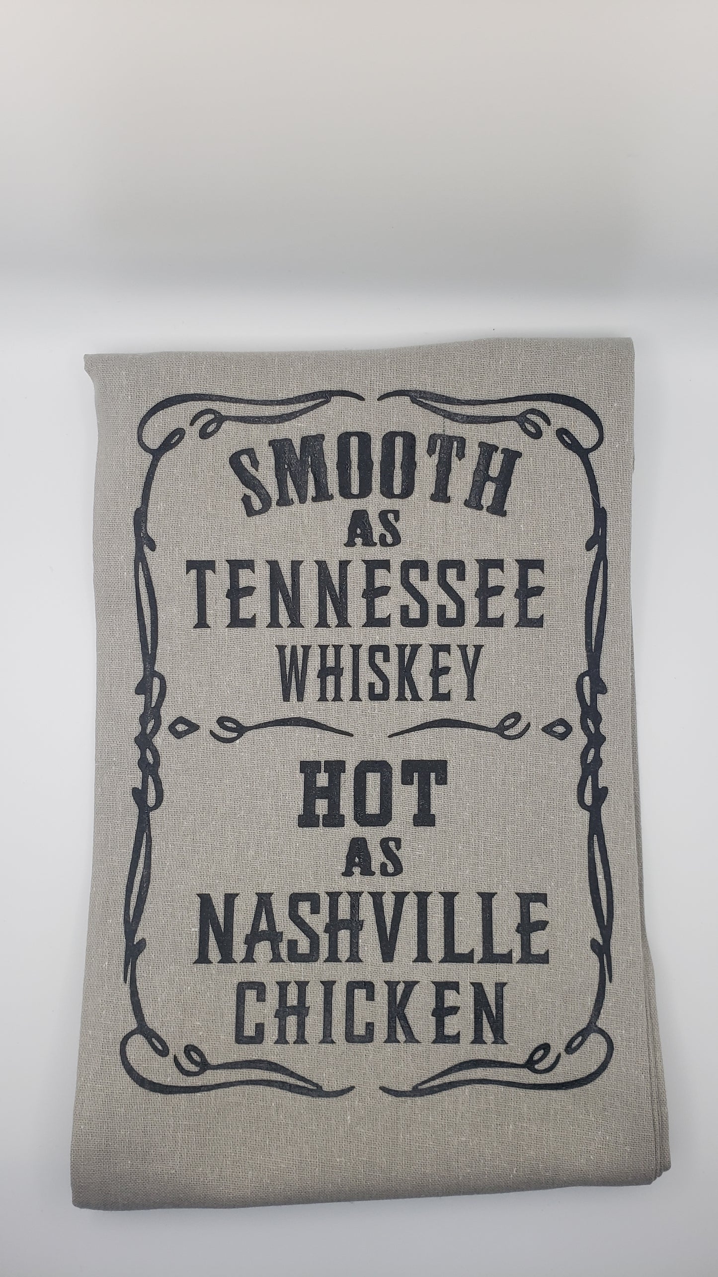 Kitchen Towel -Smooth as Tennessee Whiskey Hot as Nashville Chicken