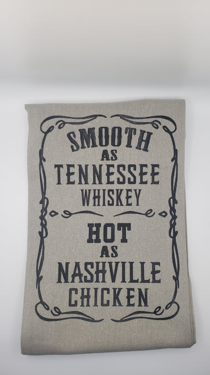 Kitchen Towel -Smooth as Tennessee Whiskey  Hot as Nashville Chicken