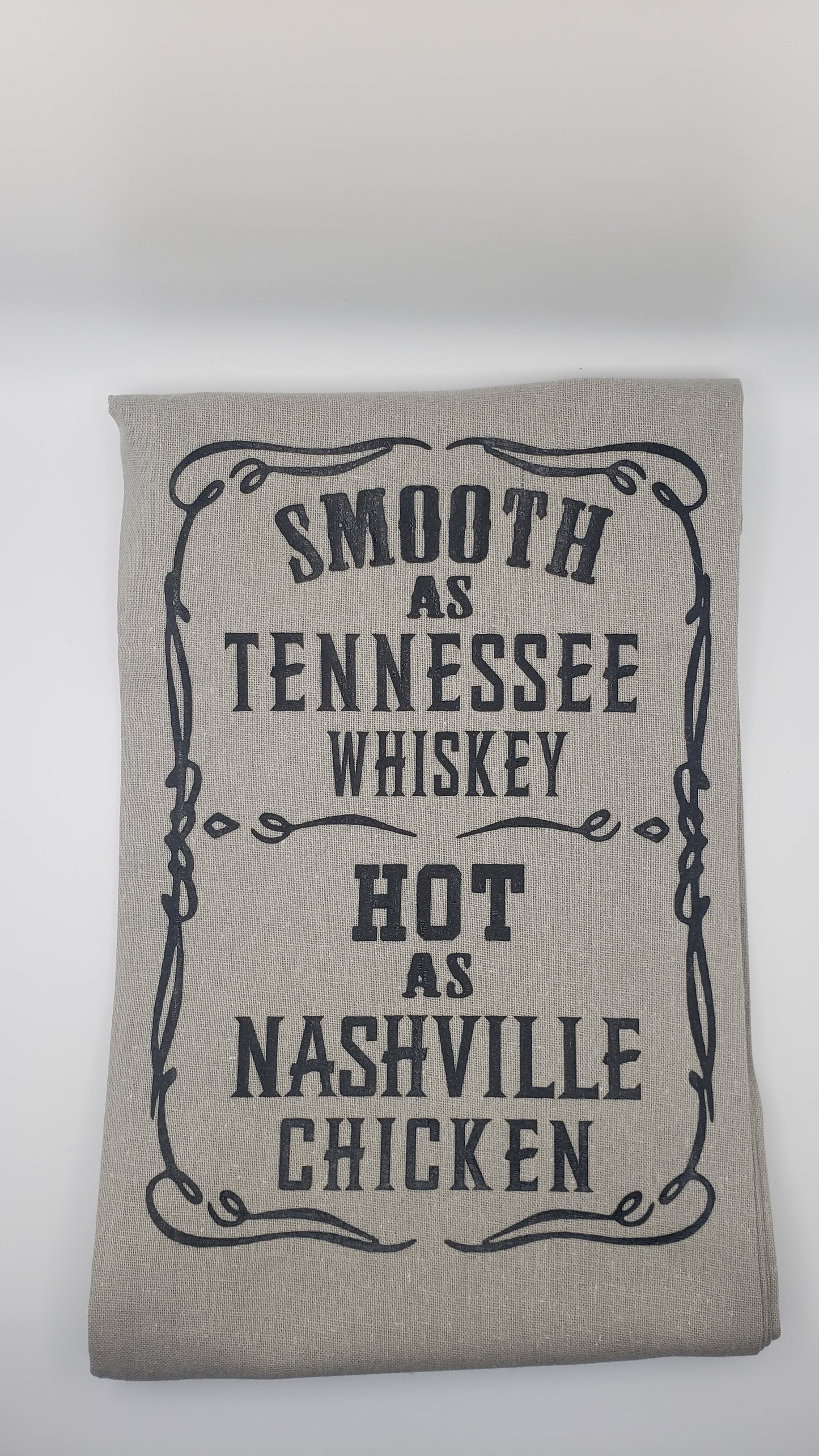 Kitchen Towel -Smooth as Tennessee Whiskey  Hot as Nashville Chicken