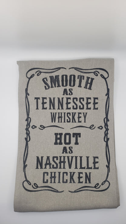 Kitchen Towel -Smooth as Tennessee Whiskey  Hot as Nashville Chicken