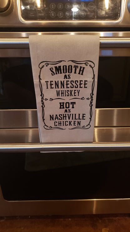 Kitchen Towel -Smooth as Tennessee Whiskey  Hot as Nashville Chicken