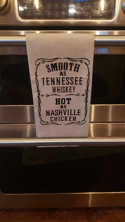 Kitchen Towel -Smooth as Tennessee Whiskey  Hot as Nashville Chicken