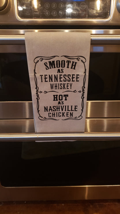 Kitchen Towel -Smooth as Tennessee Whiskey  Hot as Nashville Chicken