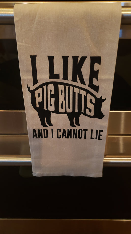 Kitchen Towel - I like Pig Butts and I Cannot Lie