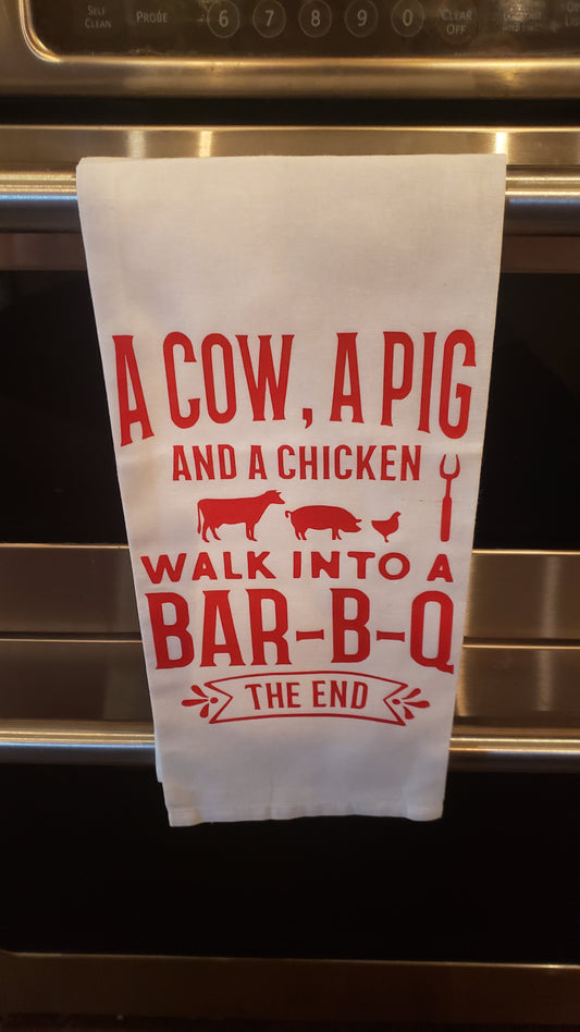 Kitchen Towel - A COW, A PIG, AND A CHICKEN WALK IN TO A BAR-B-Q THE END