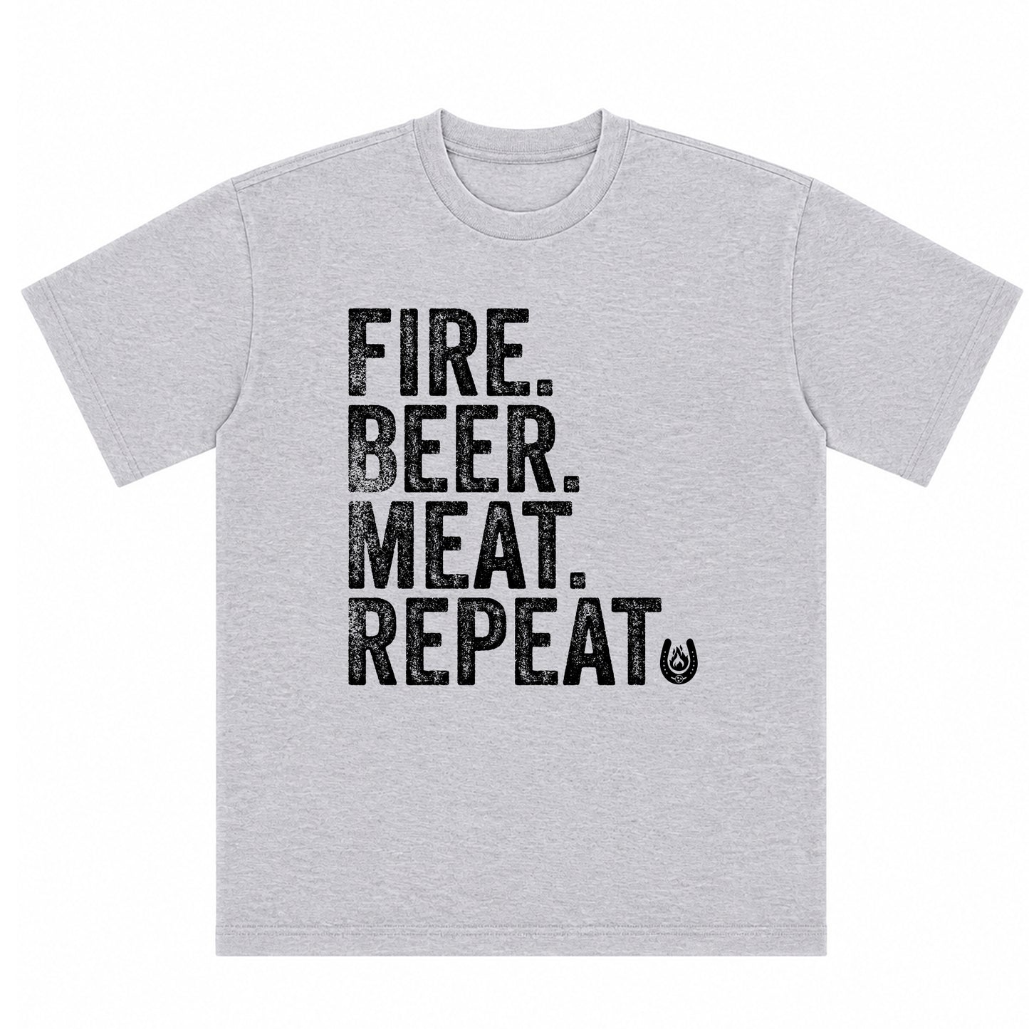 FIRE,MEAT.BEER. REPEAT  T-Shirt
