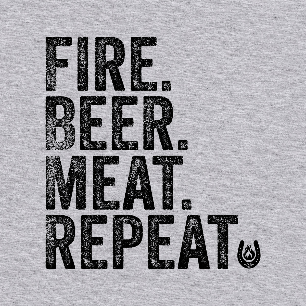 FIRE,MEAT.BEER. REPEAT  T-Shirt