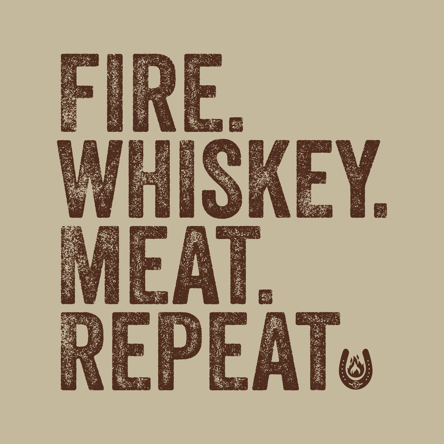 FIRE,MEAT.WHISKEY. REPEAT  T-Shirt