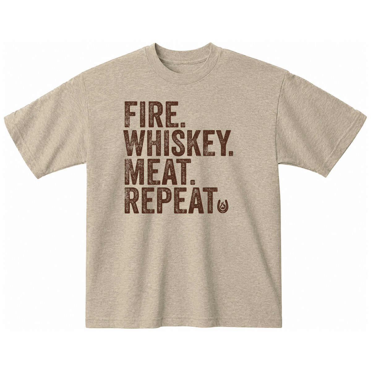 FIRE,MEAT.WHISKEY. REPEAT  T-Shirt